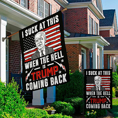 Alternative view of Joe Biden Sucks When the Hell Is Trump Coming Back Garden Flag - Funny Anti Joe Biden House Flag - Wall Flag