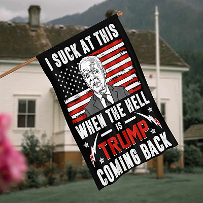 Joe Biden Sucks When the Hell Is Trump Coming Back Garden Flag - Funny Anti Joe Biden House Flag - Wall Flag