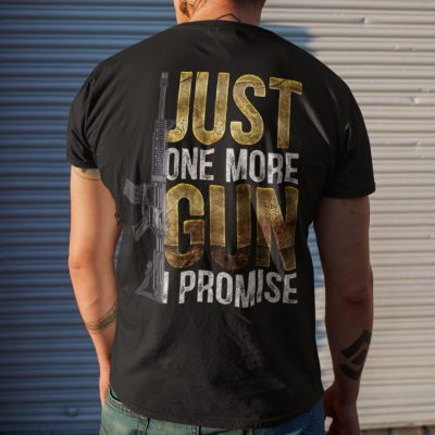 Alternative view of Just One More Gun I Promise Funny Patriots Gun Lover Print on Back only - Plain Front T-Shirt