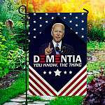 Dementia You Know The Thing Joe Biden Outdoor Indoor Decorative Garden Flag - House Flag - Wall Flag
