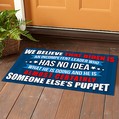 Alternative view of We Believe That Biden Is an Incompetent Leader Who Has No Idea What He Is Doing Funny Decorative Doormat - Welcome Mat