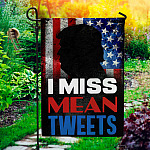 I Miss Mean Tweet Trump Garden Flag - House Flag - Wall Flag - Mean Tweets 2024 Flag