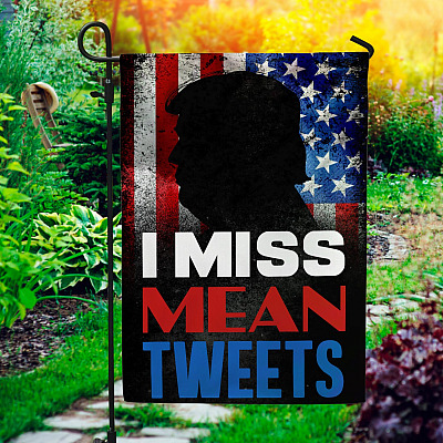 I Miss Mean Tweet Trump Garden Flag - House Flag - Wall Flag - Mean Tweets 2024 Flag
