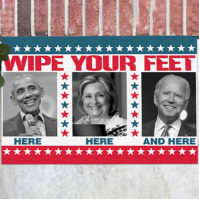 Joe Biden Wipe Your Feet Here Here And Here Indoor Doormat - Funny Biden Obama Hillary Clinton Outdoor Doormat
