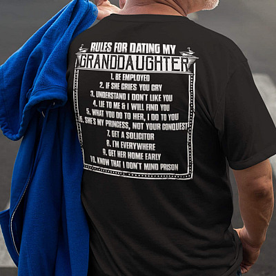 Alternative view of Rules for Dating My Granddaughter Be Employed If She Cries You Cry Print on Back T-Shirt - Funny Grandpa Shirt