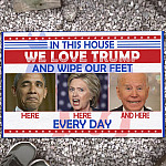 In This House We Love Trump And Wipe Our Feet Here Here And Here Every Day Funny Biden House Doormat - Outdoor Doormat