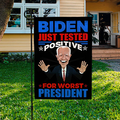 Biden Just Tested Positive For Worst President Flag - Impeach Biden Garden Flag - House Flag