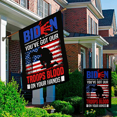 Alternative view of Biden You've Got Our Troops Blood On Your Hands Garden Flag - Biden Blood On His Hands House Flag