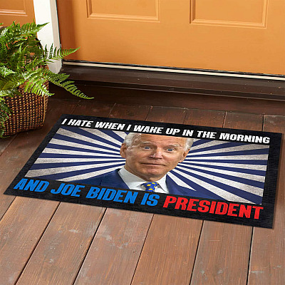 Alternative view of I Hate When I Wake Up In The Morning And Joe Biden Is President Doormat - Impeach Biden Welcome Mat
