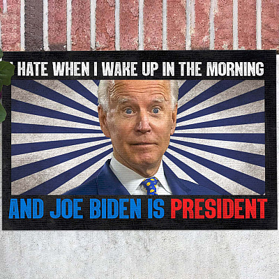 I Hate When I Wake Up In The Morning And Joe Biden Is President Doormat - Impeach Biden Welcome Mat