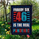 2KT. Fraudy Six 46 Is The Real Pandemic-30x40 Garden Flag Mockup 5