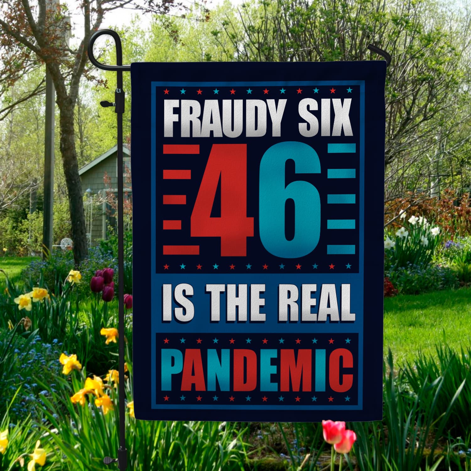 2KT. Fraudy Six 46 Is The Real Pandemic-30x40 Garden Flag Mockup 5