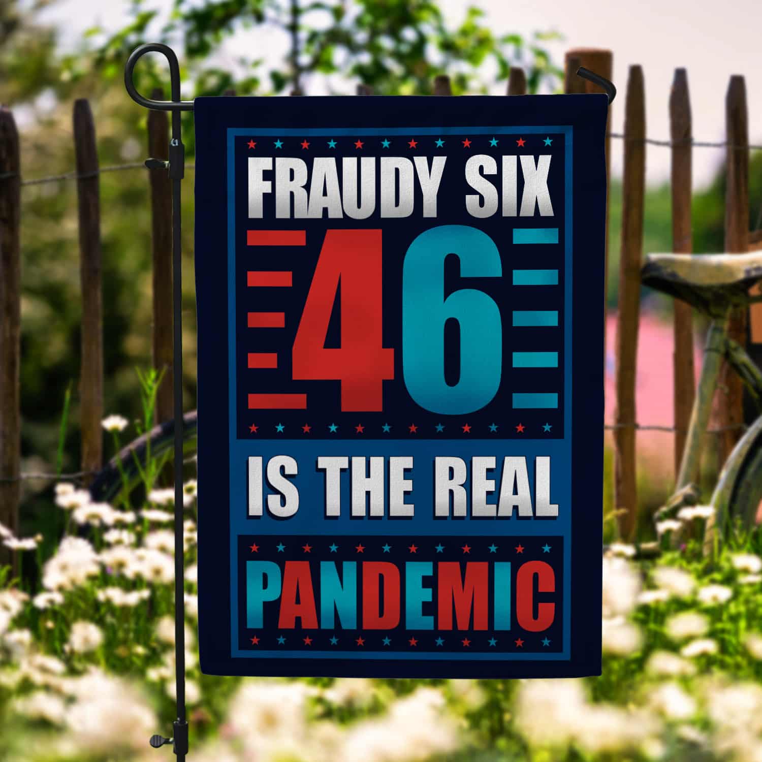 2KT. Fraudy Six 46 Is The Real Pandemic-30x40 Garden Flag Mockup 6