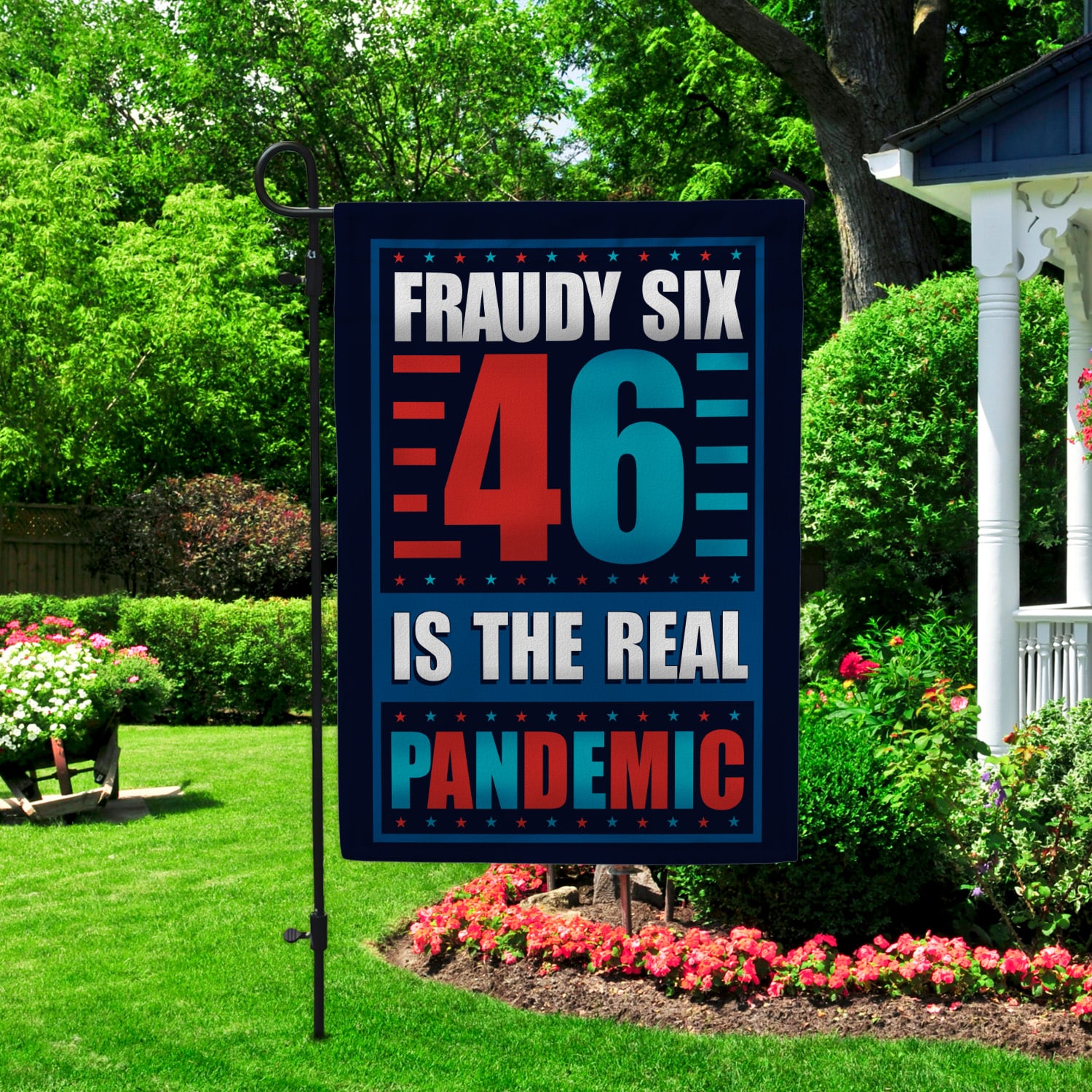 2KT. Fraudy Six 46 Is The Real Pandemic-30x40 Garden Flag Mockup 2