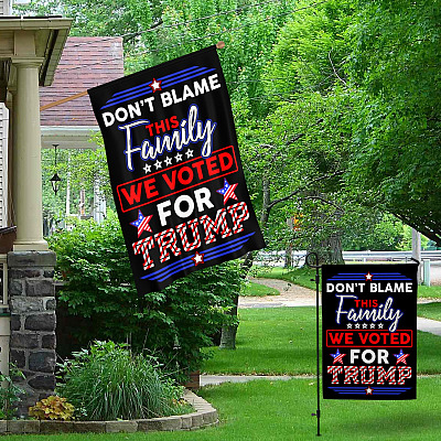 Alternative view of Don't Blame This Family We Voted For Trump Decorative Garden Flag - Indoor Outdoor Flag - House Flag - Trump Supporter Flag