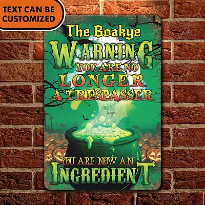Personalized Warning You Are No Longer A Trespasser You Are Now An Ingredient Funny Witch Outdoor Decorative Metal Sign
