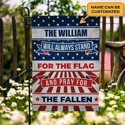 Personalized Veteran Flag We Will Always Stand for the Flag and Pray for the Fallen Garden Flag
