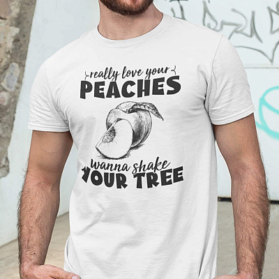 Really Love Your Peaches Want to Shake Your Tree Funny T-Shirt - Funny Peach Shirt for Men - Adult Humor Shirt