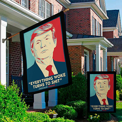 Alternative view of Trump Everything Woke Turns To Shit Garden Flag - Funny Political House Flag - Wall Flag
