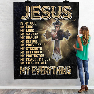 Jesus Is My God My King My Lord My Everything Christian Cross Fleece Blanket - Religious Mink Sherpa Blanket