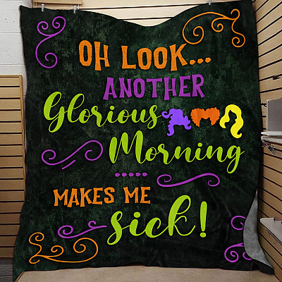 Hocus Pocus Oh Look Another Glorious Morning Makes Me Sick Fleece Blanket - Sanderson Sisters Halloween Mink Sherpa Blanket