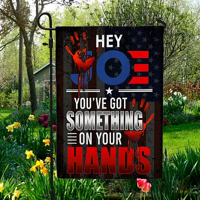 Hey Joe You've Got Something on Your Hands Biden Blood Garden Flag - Biden Blood House Flag - Anti Joe Biden Wall Flag
