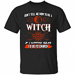 1N. Dont Tell Me How To Be A Witch (5), Black, Unisex T-Shirt