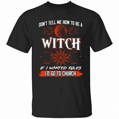 1N. Dont Tell Me How To Be A Witch (5), Black, Unisex T-Shirt
