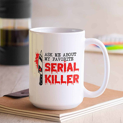Alternative view of Ask Me About My Favorite Serial Killer Ceramic Coffee Mug - Beer Stein - Water Bottle - Color Changing Mug
