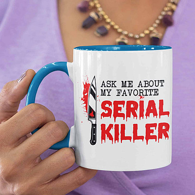Ask Me About My Favorite Serial Killer Ceramic Coffee Accent Mug - Two Toned Mug