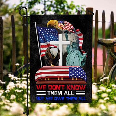 We Don't Know Them All But We Owe Them Veteran Patriotic Outdoor Indoor Garden Flag - House Flag - Wall Flag
