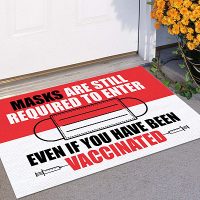 Alternative view of Masks Still Required To Enter Even If You Have Been Vaccinated Outdoor Indoor Doormat - Funny Welcome Doormat