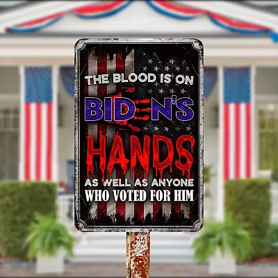 The Blood Is On Biden's Hands As Well As Anyone Who Voted For Him Decorative Metal Sign - Biden Afghanistan Sign