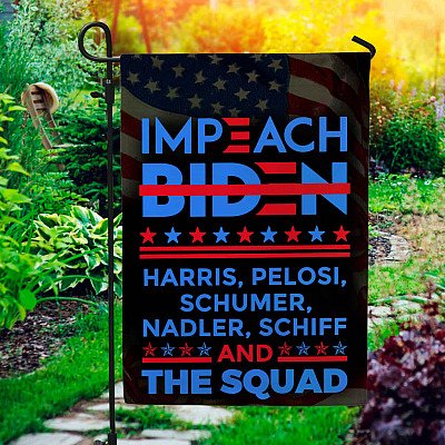 Impeach Biden Harris Pelosi Schumer Nadler Schiff And The Quad Garden Flag - Anti Democrat Party House Flag