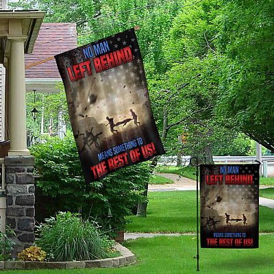 Alternative view of No Man Left Behind Means Something To The Rest Of Us Flag - Support Our Troops Garden Flag - House Flag