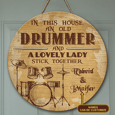 Personalized Drummer Gifts In This House An Old Drummer And A Lovely Lady Stick Together Circle Wooden Door Sign