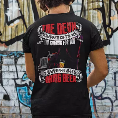 Alternative view of The Devil Whispered To Me I'm Coming For You I Whisper Back Bring Beer Funny Trucker Print On Back T-Shirt Only