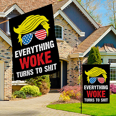 Alternative view of Everything Woke Turns To Shit Trump Support Decorative Garden House Flag - Funny Trump Supporter Sarcasm Saying Flag