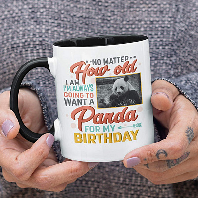 Panda Lover Gifts No Matter How Old I Am I'm Always Going To Want A Panda For My Birthday Accent Mug
