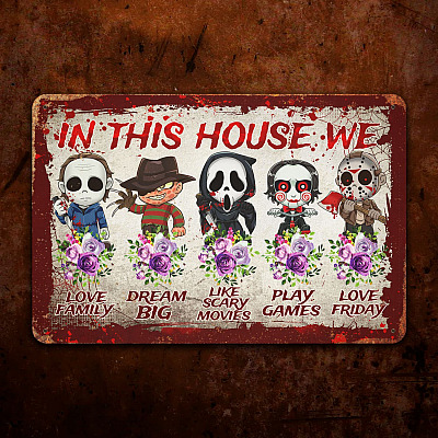 In This House We Love Family Dream Big Like Scary Movies Horror Movie Characters Outdoor Decorative Metal Sign