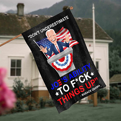 Don't Underestimate Biden's Ability To Fuck Things Up Flag - Funny Biden Garden Flag - House Flag
