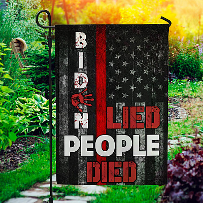 Biden Lied People Died Blood on His Hands Garden Flag - House Flag - Wall Flag - Anti Biden Flag