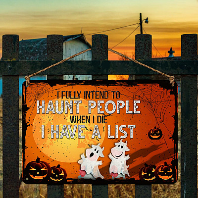 Funny Moo Boo Cows Halloween Meme Saying Metal Sign - I Fully Intend To Haunt People When I Die I Have A List Metal Sign Hanger