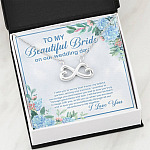 To My Beautiful Bride On Our Wedding Day I Take You To Be My Best Friend Infinity Heart Pendant Necklace