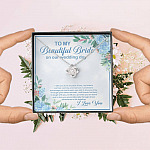 To My Beautiful Bride On Our Wedding Day I Take You To Be My Best Friend Love Knot Necklace