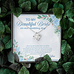 To My Beautiful Bride On Our Wedding Day I Take You To Be My Best Friend Love Knot Necklace