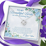 To My Beautiful Bride On Our Wedding Day I Take You To Be My Best Friend Love Knot Necklace