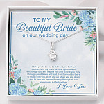 To My Beautiful Bride On Our Wedding Day I Take You To Be My Best Friend Alluring Beauty Necklace - Alluring Beauty Necklace