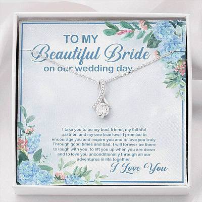 To My Beautiful Bride On Our Wedding Day I Take You To Be My Best Friend Alluring Beauty Necklace - Alluring Beauty Necklace