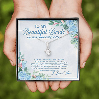 To My Beautiful Bride On Our Wedding Day I Take You To Be My Best Friend Alluring Beauty Necklace